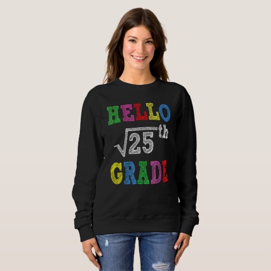 Hello 5th Grade Square Root Of 25 Back To School Sweatshirt (Vorne ganz)