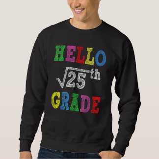 Hello 5th Grade Square Root Of 25  Back To School Sweatshirt