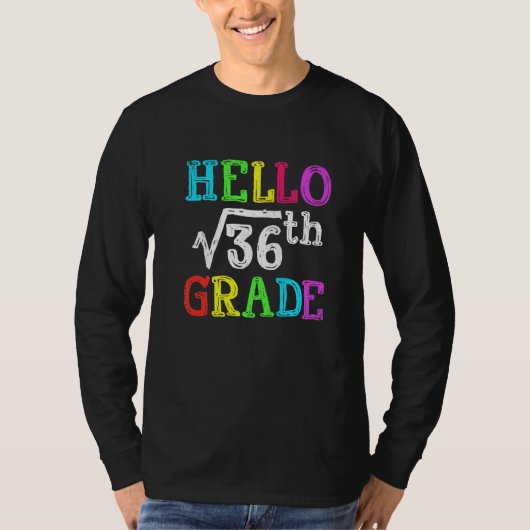 Hello 6th Grade Square Root Of 36 Math Back To Sch T-Shirt (Vorderseite)