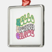 Hello Aighth Grade Ornament Aus Metall (Links)