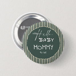 Hello Baby Dark Green Stripes Mommy-to-be Button
