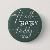 Hello Baby Elegant Dark Green Daddy-to-be Button (Vorderseite)