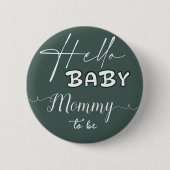 Hello Baby Elegant Dark Green Mommy-to-be Button (Vorderseite)