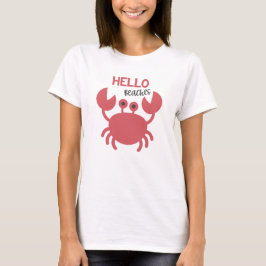 Hello Beaches - Funny Quote Niedlich Crab Cartoon T-Shirt