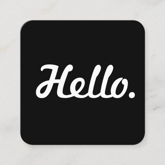 Hello Black & White Lässig Typografie Script Quadratische Visitenkarte (Vorderseite)