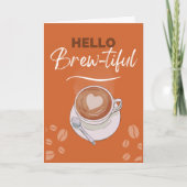 Hello Brew-beautiful Coffee Pun for Girlfriend Karte (Vorderseite)