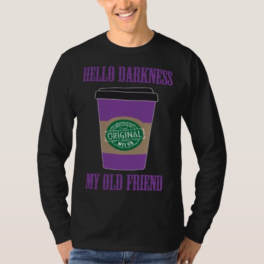 Hello Darkness My Old Friend Coffee Halloween Cos T-Shirt (Vorderseite)