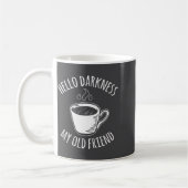 Hello Darkness My Old Friend Coffee Kaffeetasse (Links)