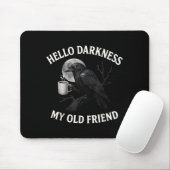 Hello Darkness My Old Friend Crow Coffee Soky Hall Mousepad (Mit Mouse)