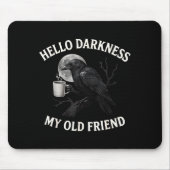 Hello Darkness My Old Friend Crow Coffee Soky Hall Mousepad (Vorne)