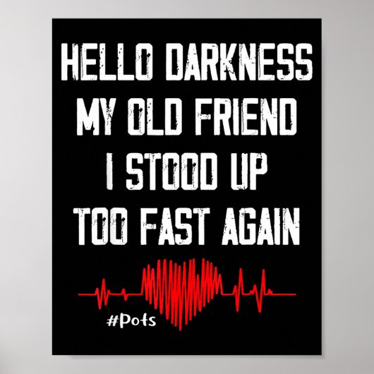 Hello Darkness My Old Friend I Stood Up Too Fast A Poster (Vorne)