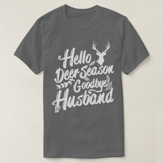 Hello Deer Season Goodbye Husband Deer Hunting Sea T-Shirt (Design vorne)