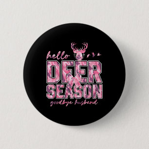 Hello Deer Season Goodbye Husbynd 5 Button