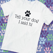 Hello Dog T - Shirt