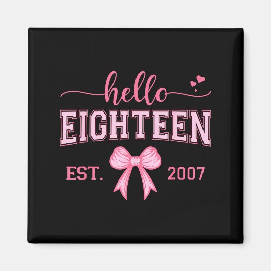 Hello Eighteen Est 2007 Coquette Bow 18th Birthday Magnet (Vorne)