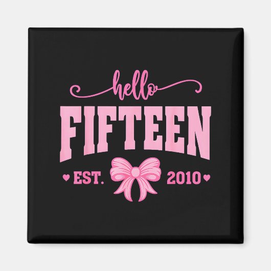 Hello Fifteen Est 2010 Coquette Bow 15th Birthday  Magnet (Vorne)