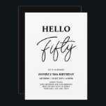 Hello Fifty | Black & White 50th Birthday Party Einladung<br><div class="desc">Invite your guests with this stylish 50th birthday invitation. This design features a modern script "Hello Fifty" in black & white color theme. You can customize all the text. Matching party supplies are available at my shop BaraBomDesign.</div>