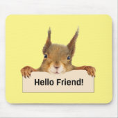 Hello Friend Funny Eichirrel Mousepad (Vorne)