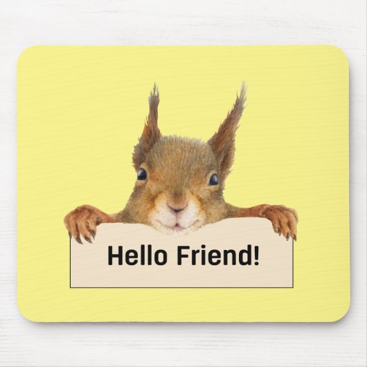 Hello Friend Funny Eichirrel Mousepad (Vorne)