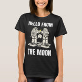 HELLO FROM THE MOON SPACE PLANETS SCIENCE ASTRO SO T-Shirt (Vorderseite)