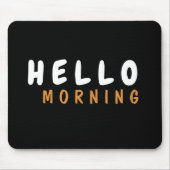 HELLO GOOD MORNING MOUSEPAD (Vorne)