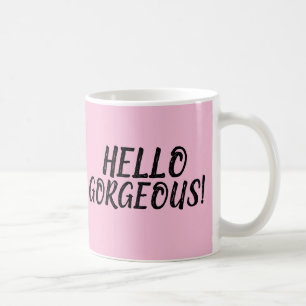 HELLO GORGEOUS! PINK COFFEE MUGS KAFFEETASSE