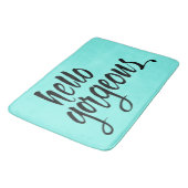 "Hello Gorgeous" Pinselschrift Bath Mat : Einzigar Badematte (Schrägansicht)