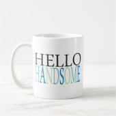 HELLO HANDSOME COMPLIMENTS EXPRESSIONS GEFÜHLE SA KAFFEETASSE (Links)