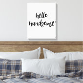 Hello Handsome Leinwanddruck (Insitu (Schlafzimmer))