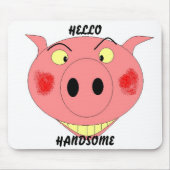 HELLO HANDSOME MOUSEPAD (Vorne)