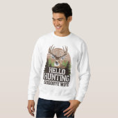 Hello Hunting Goodbye Ehefrau Sweatshirt (Vorne ganz)