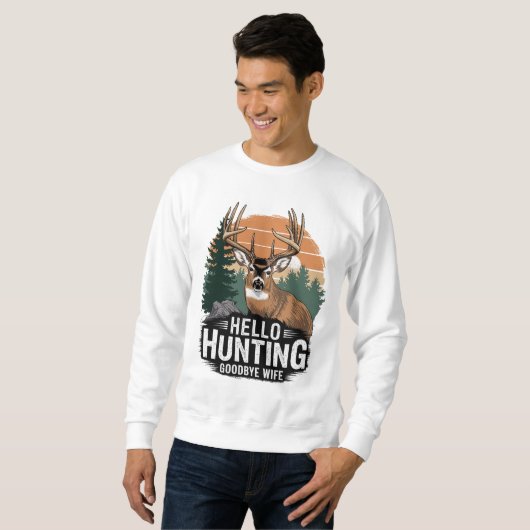 Hello Hunting Goodbye Ehefrau Sweatshirt (Vorne ganz)