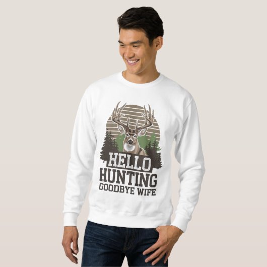 Hello Hunting Goodbye Ehefrau Sweatshirt (Vorne ganz)