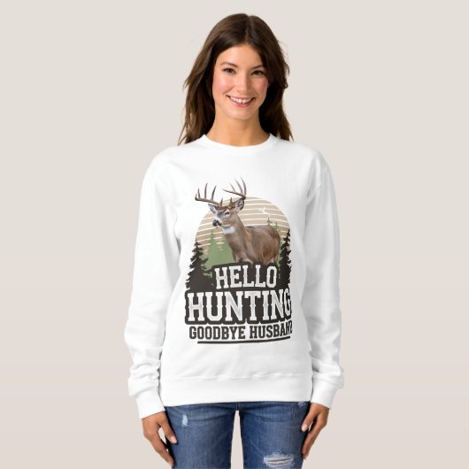 Hello Hunting Goodbye Husband Sweatshirt (Vorne ganz)