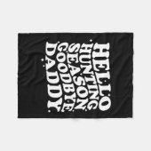 Hello Hunting Season Goodbye Daddy Fleecedecke (Vorderseite (Horizontal))