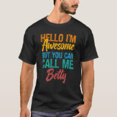 Hello I'm Awesome But You Can Call Me Betty T-Shirt (Vorderseite)