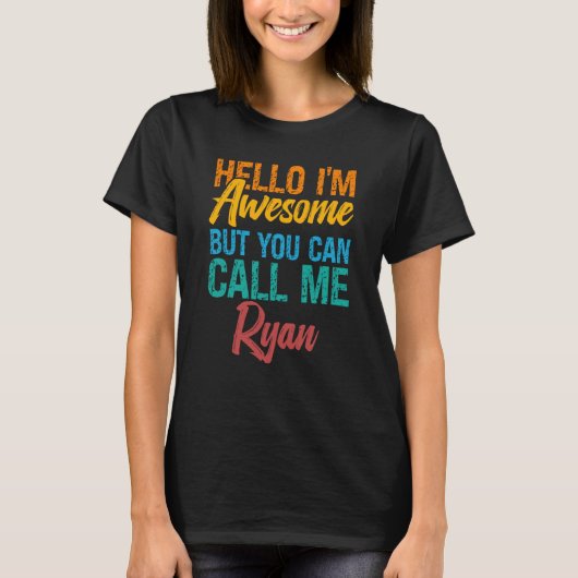 Hello I'm Awesome But You Can Call Me Ryan T-Shirt (Vorderseite)