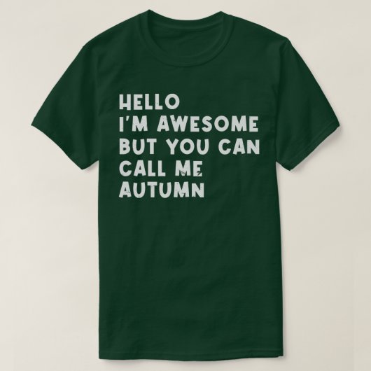 Hello Im Awesome Call Me Autumn Personalized Name T-Shirt (Design vorne)