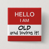 Hello I'm Old Funny and Humorous Birthday Button (Vorderseite)