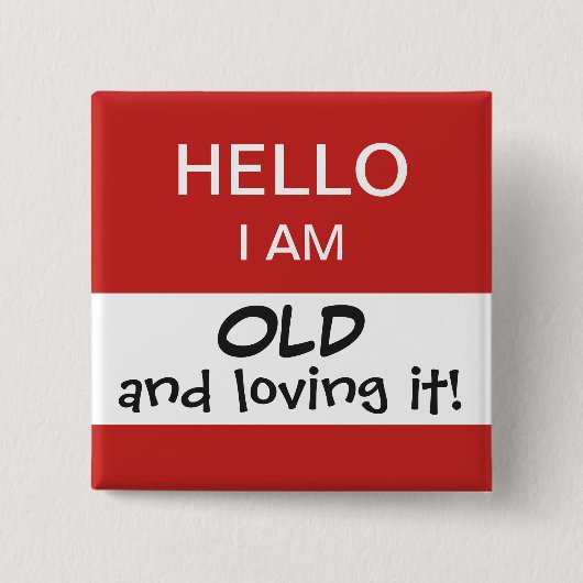 Hello I'm Old Funny and Humorous Birthday Button (Vorderseite)