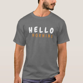 HELLO MORNING T-Shirt