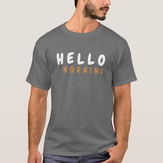 HELLO MORNING T-Shirt (Vorderseite)