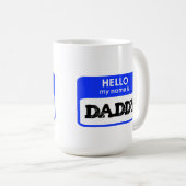 Hello My Name Is Daddy new father gift dad papa Kaffeetasse (VorderseiteRechts)