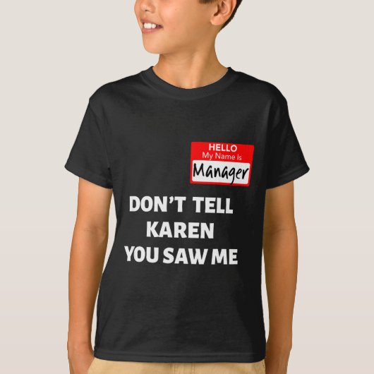 Hello My Name Is Manager_don't Tell Karen Funny Ha T-Shirt (Vorderseite)