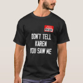Hello My Name Is Manager Don't Tell Karen You Saw T-Shirt (Vorderseite)