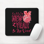 Hello New Year Be Less Weird Happy New Year 2026  Mousepad (Mit Mouse)