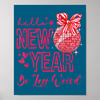 Hello New Year Be Less Weird Happy New Year 2026  Poster