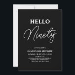 Hello Nneunty | White on Black 90th Birthday Party Einladung<br><div class="desc">Mit dieser stilvollen Einladung zum 90. Geburtstag laden wir Sie ein. Dieses Design verfügt über ein modernes Skript "Hello Eighty" in Schwarz-Weiß-Farbe Thema. Sie können den gesamten Text anpassen. Matching Party Artikel sind in meinem Shop BaraBomDesign erhältlich.</div>
