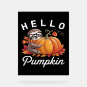 Hello Pumpkin - Niedlicher Fall Sloth Herbstleaves Acrylschild (Vorderseite)