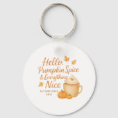 Hello, Pumpkin Spice & Everything Nice Keychain Schlüsselanhänger (Vorderseite)